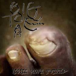 Big Toe : None More Putrid